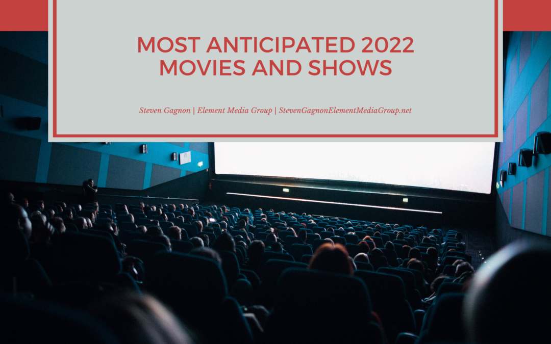 Most Anticipated 2022 Movies and Shows