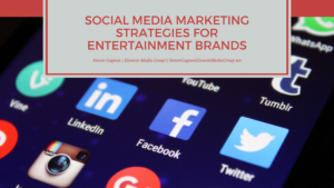 Social Media Marketing Strategies For Entertainment Brands