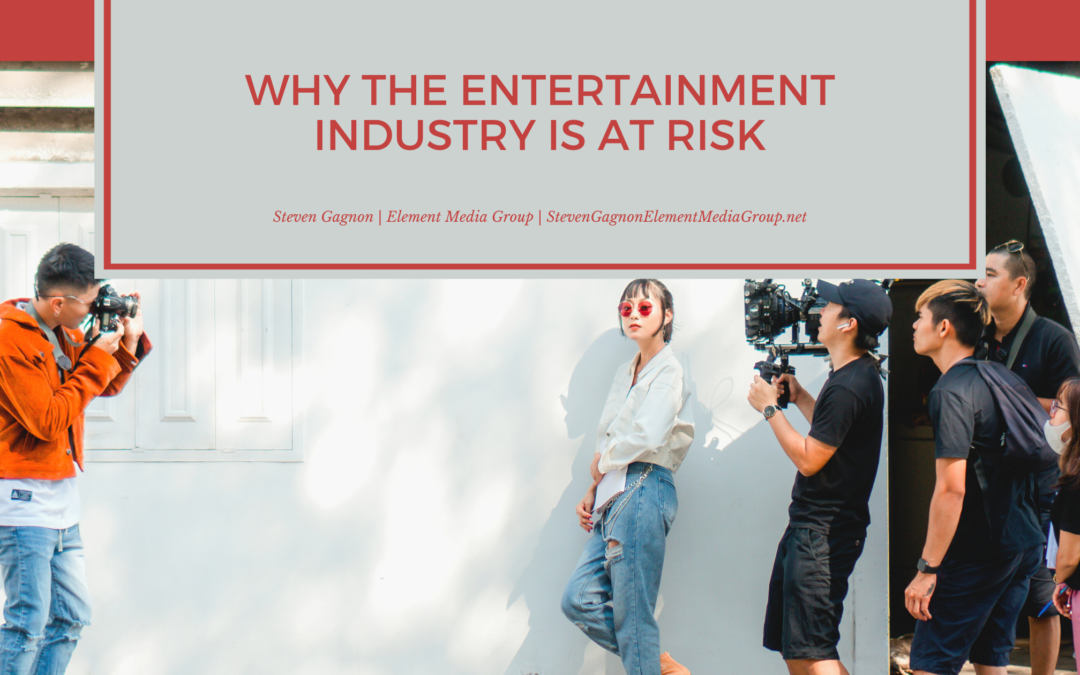 Why the Entertainment Industry is at Risk